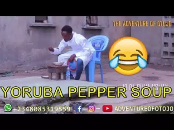 Video: Naija Comedy  - Yoruba Pepper Soup (Comedy Skit)